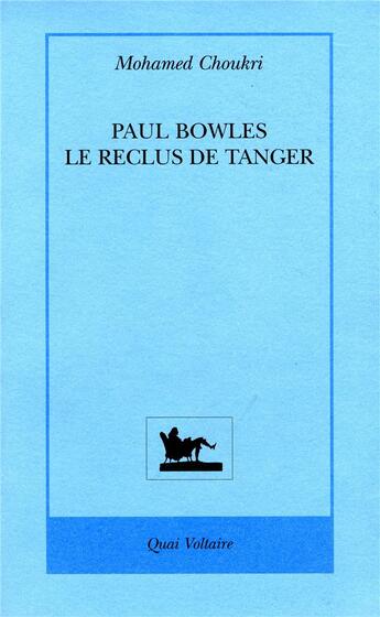 Couverture du livre « Paul Bowles ; le reclus de Tanger. » de Mohamed Choukri aux éditions Table Ronde