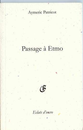 Couverture du livre « Passage à Etmo » de Aymeric Patricot aux éditions Eclats D'encre