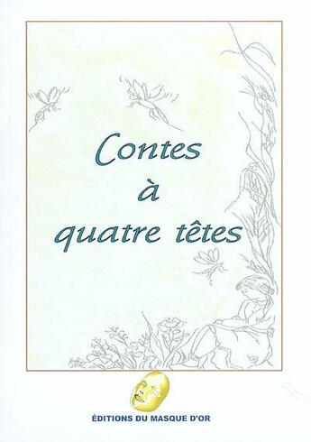 Couverture du livre « Contes a quatre tetes » de  aux éditions Editions Du Masque D'or