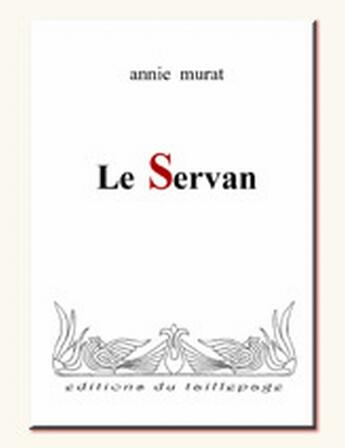 Couverture du livre « Le servan » de Annie Murat aux éditions Taillepage