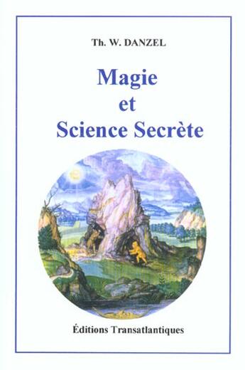 Couverture du livre « Magie et science secrete » de Th-W Danzel aux éditions Transatlantiques