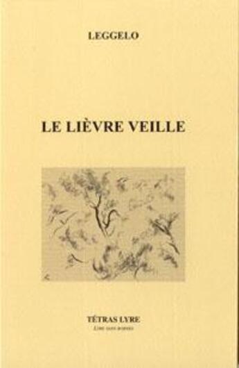 Couverture du livre « Le lièvre veille » de Leggelo aux éditions Tetras Lyre