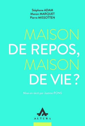 Couverture du livre « Maison de repos, maison de vie » de Stephane Adam aux éditions Altura Editions