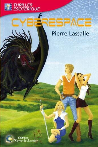 Couverture du livre « Les aventuriers du Graal t.1 ; cyberespace » de Pierre Lassalle aux éditions Terre De Lumiere