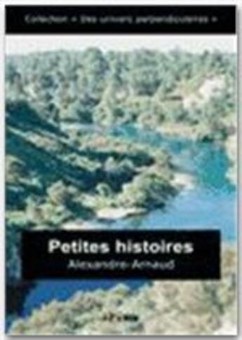 Couverture du livre « Petites histoires » de Alexandre Arnaud aux éditions Jepublie