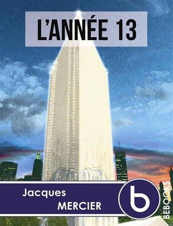 Couverture du livre « L'année 13 » de Jacques Mercier aux éditions Bebooks