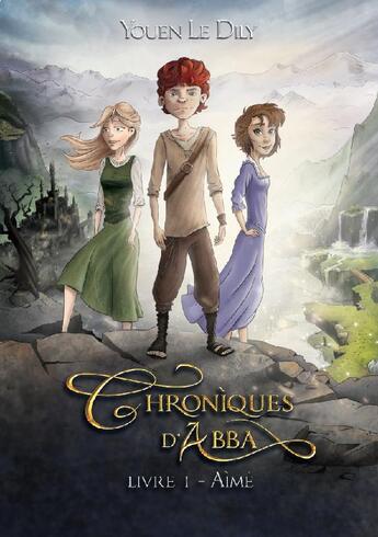 Couverture du livre « Chroniques d'Abba t.1 : Aimé » de Youen Le Dily aux éditions Eldee Edition