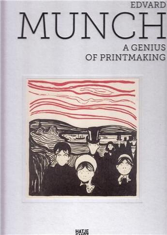 Couverture du livre « Edvard munch a genius of printmaking » de Zurich Kunsthaus aux éditions Hatje Cantz