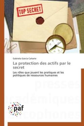 Couverture du livre « La protection des actifs par le secret » de Gabriela Garcia Canarte aux éditions Presses Academiques Francophones