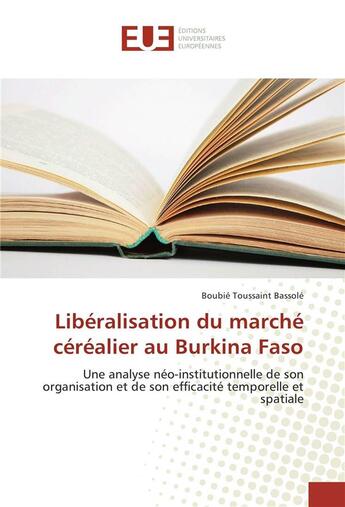 Couverture du livre « Liberalisation du marche cerealier au burkina faso » de Bassole Boubie aux éditions Editions Universitaires Europeennes