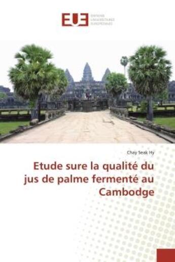 Couverture du livre « Etude sure la qualité du jus de palme fermenté au Cambodge » de Chay Seak Hy aux éditions Editions Universitaires Europeennes