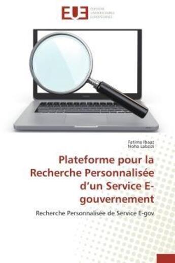 Couverture du livre « Plateforme pour la recherche personnalisee d'un service e-gouvernement - recherche personnalisee de » de Ibaaz/Labzizi aux éditions Editions Universitaires Europeennes