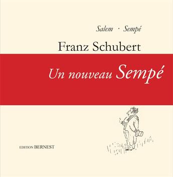 Couverture du livre « Franz Schubert » de Jean-Jacques Sempe et Gemma Salem aux éditions Bernest