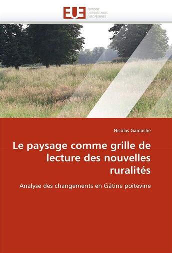 Couverture du livre « Le paysage comme grille de lecture des nouvelles ruralites » de Gamache Nicolas aux éditions Editions Universitaires Europeennes