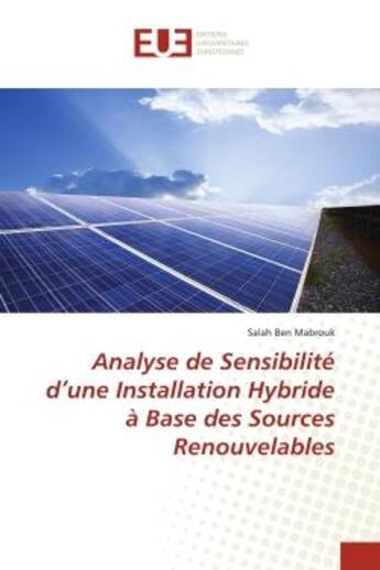 Couverture du livre « Analyse de sensibilite d'une installation hybride a base des sources renouvelables » de Ben Mabrouk Salah aux éditions Editions Universitaires Europeennes