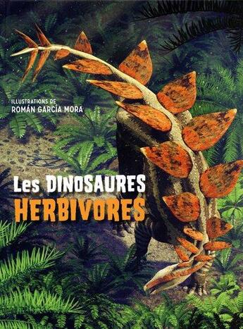 Couverture du livre « Les dinosaures herbivores » de Roman Garcia Mora et Anna Cessa et Giuseppe Brillante aux éditions White Star Kids