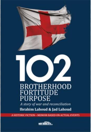 Couverture du livre « 102 brotherhood ; fortitude, purpose » de Lahoud, Jad Lahoud, aux éditions Noir Blanc Et Caetera