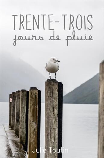 Couverture du livre « Trente-trois jours de pluie » de Toutin Julie aux éditions Librinova