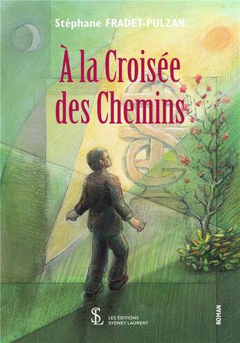 Couverture du livre « A la croisee des chemins » de Fradet-Pulzan S. aux éditions Sydney Laurent