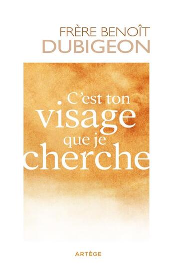 Couverture du livre « C'est ton visage que je cherche » de Benoit Dubigeon aux éditions Artege