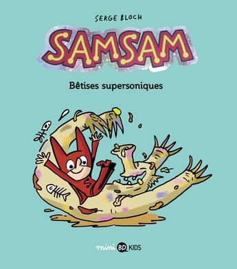 Couverture du livre « SamSam Tome 6 : bêtises supersoniques » de Serge Bloch aux éditions Bd Kids