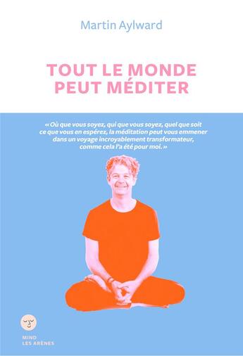 Couverture du livre « Tout le monde peut méditer » de Martin Aylward aux éditions Arenes