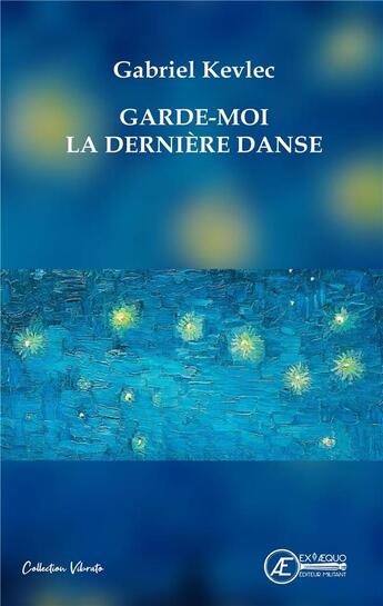 Couverture du livre « Garde-moi la dernière danse » de Gabriel Kevlec aux éditions Ex Aequo