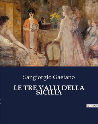 Couverture du livre « LE TRE VALLI DELLA SICILIA » de Sangiorgio Gaetano aux éditions Culturea