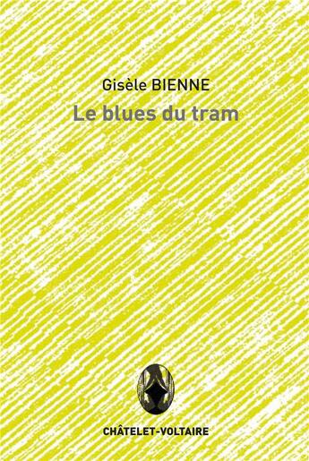 Couverture du livre « Le blues du tram » de Gisele Bienne aux éditions Chatelet-voltaire