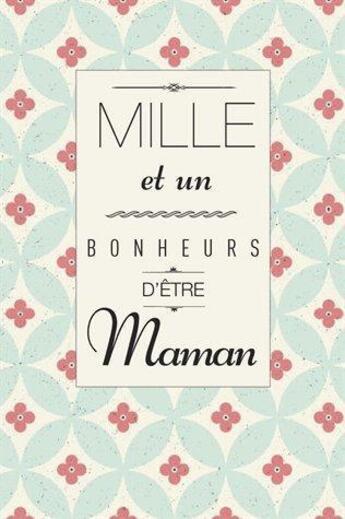 Couverture du livre « Mille et un bonheurs d'etre maman » de Harrison Jr Harry H. aux éditions Instant Cupcake