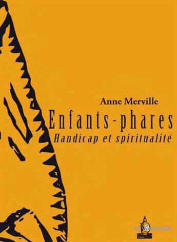 Couverture du livre « Enfants-phares ; handicap et spiritualité » de Anne Merville aux éditions La Gidouille