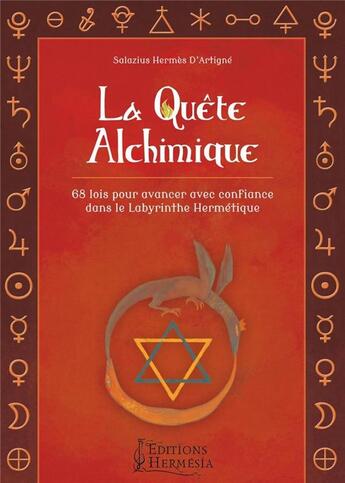 Couverture du livre « La quête alchimique ; 68 lois pour avancer avec confiance dans le labyrinthe hermétique » de Salazius Hermes D'Artigne aux éditions Hermesia