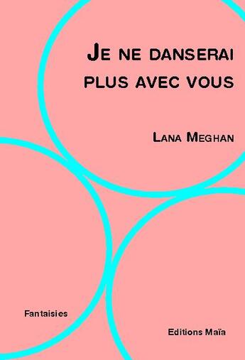 Couverture du livre « Je ne danserai plus avec vous » de Lana Meghan aux éditions Editions Maia