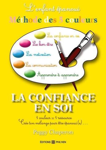 Couverture du livre « Enfant epanoui : la methode des 5 couleurs : la confiance en soi » de Chaperon Peggy aux éditions Chaperon Peggy