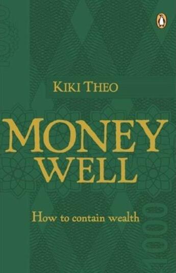 Couverture du livre « Money well ; how to contain wealth » de Kiki Theo aux éditions Michael Joseph