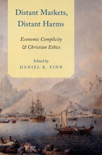 Couverture du livre « Distant Markets, Distant Harms: Economic Complicity and Christian Ethi » de Daniel Finn aux éditions Oxford University Press Usa