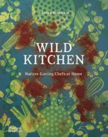 Couverture du livre « Wild kitchen: nature-loving chefs at home » de Bingham Claire aux éditions Thames & Hudson