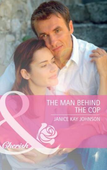 Couverture du livre « The Man Behind the Cop (Mills & Boon Cherish) » de Janice Kay Johnson aux éditions Mills & Boon Series