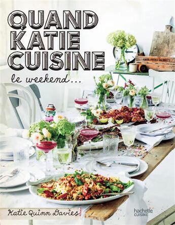 Couverture du livre « Quand Katie cuisine le week-end » de Katie Quinn Davies aux éditions Hachette Pratique
