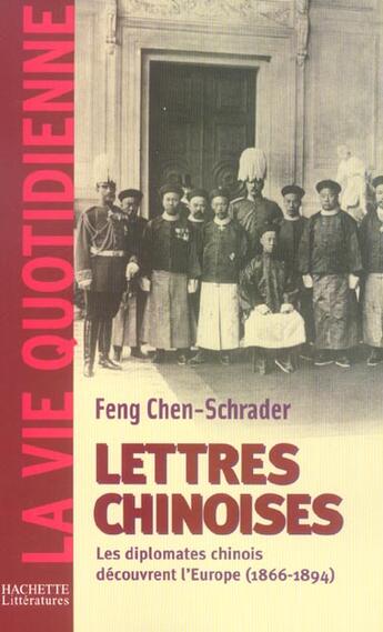 Couverture du livre « Lettres Chinoises ; Les Diplomates Chinois Decouvrent L'Europe 1866-1894 » de Feng Chen-Schrader aux éditions Hachette Litteratures