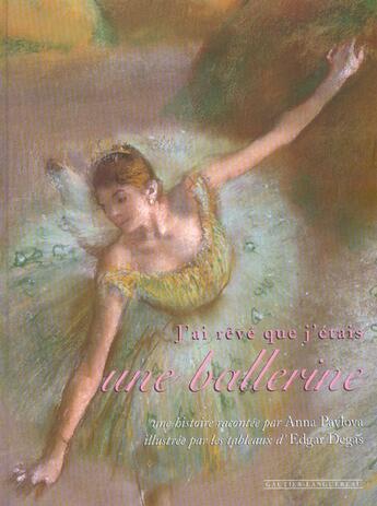 Couverture du livre « J'Ai Reve Que J'Etais Une Ballerine » de Pavlova-A+Degas-E aux éditions Gautier Languereau