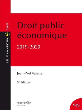 Couverture du livre « Les fondamentaux - droit public economique, 5e edition (édition 2019/2020) » de Jean-Paul Valette aux éditions Hachette Education