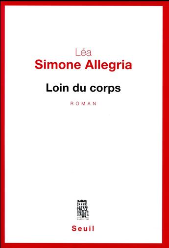 Couverture du livre « Loin du corps » de Lea Simone Allegria aux éditions Seuil