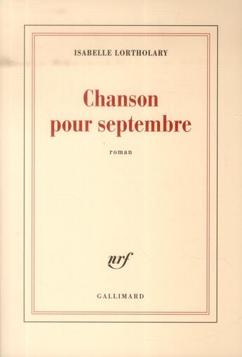 Couverture du livre « Chanson pour septembre » de Isabelle Lortholary aux éditions Gallimard