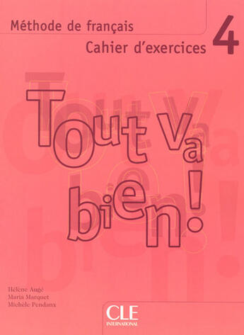 Couverture du livre « TOUT VA BIEN! ; méthode de français ; niveau 4 ; cahier d'exercices » de  aux éditions Cle International