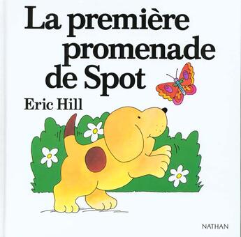 Couverture du livre « La premiere promenade de spot » de Eric Hill aux éditions Nathan