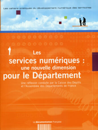 Couverture du livre « Les services numeriques : une nouvelle dimension pour le departement » de  aux éditions Documentation Francaise