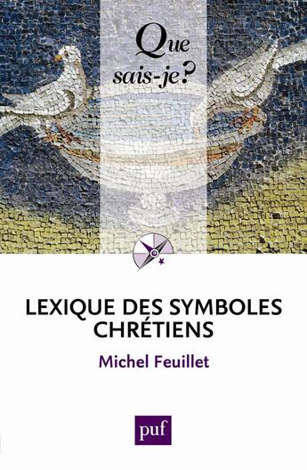 Couverture du livre « Lexique des symboles chrétiens (3e édition) » de Michel Feuillet aux éditions Que Sais-je ?