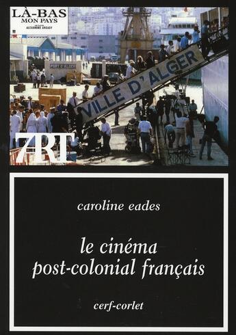 Couverture du livre « Le cinéma post-colonial français » de Caroline Eades aux éditions Cerf