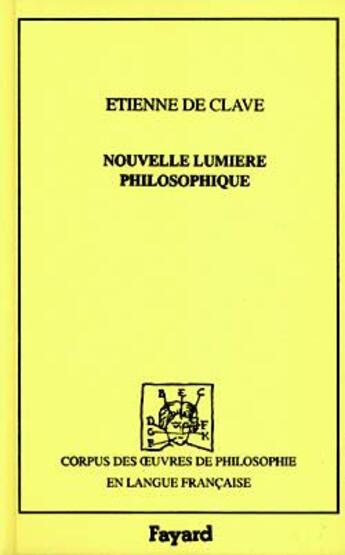 Couverture du livre « Nouvelle lumiere philosophique des vrais principes et elements de nature, et qualites d'iceux, 1641 » de Clave Etienne aux éditions Fayard